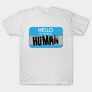 Hello My Name Is Human T-Shirt